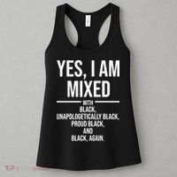 Yes I Am Mixed With Black Unapologetically Black Proud Black And Black Again Women's Tank Top thumb 3