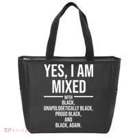 Yes I Am Mixed With Black Unapologetically Black Proud Black And Black Again Tote Bag thumb 0