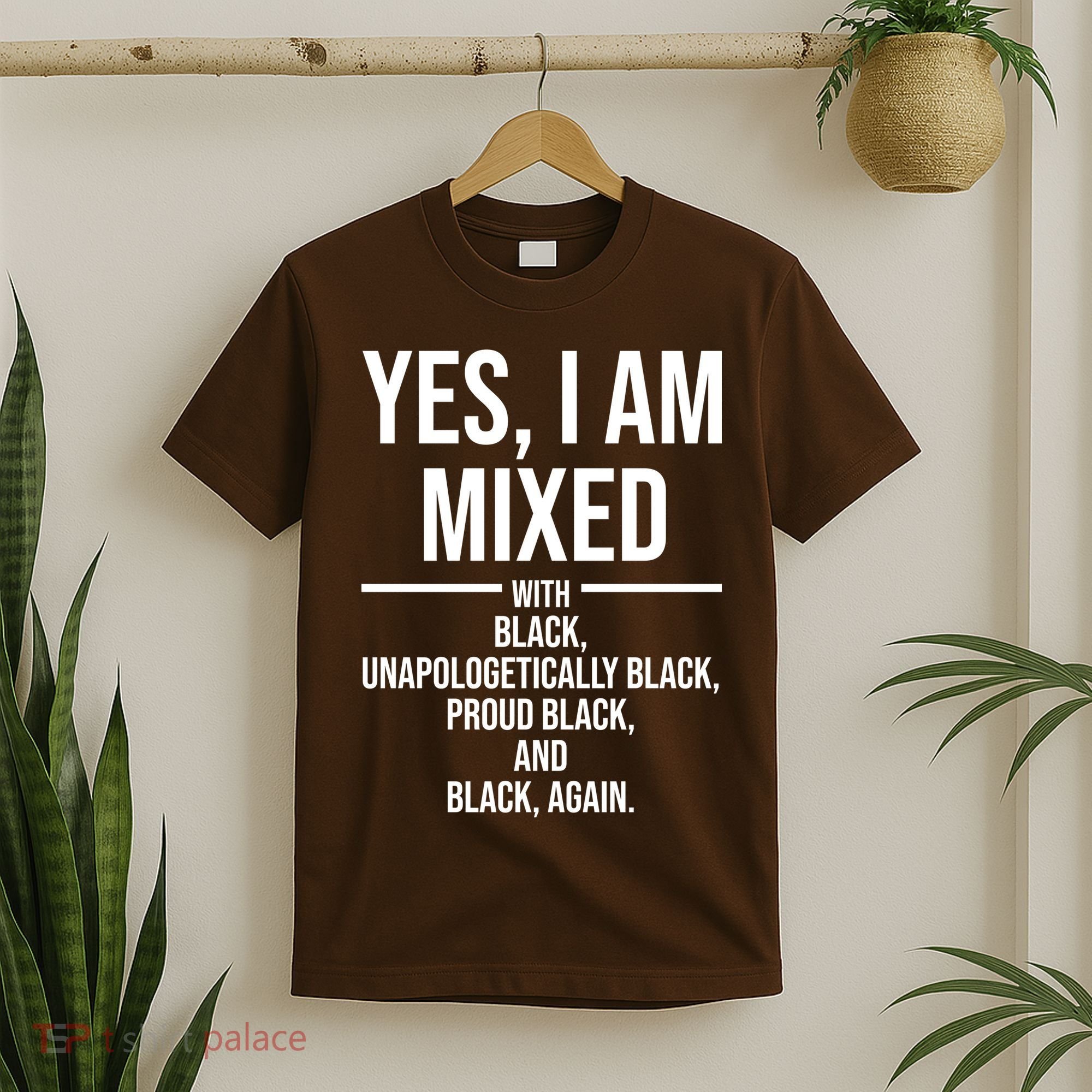 Yes I Am Mixed With Black Unapologetically Black Proud Black And Black Again T-Shirt