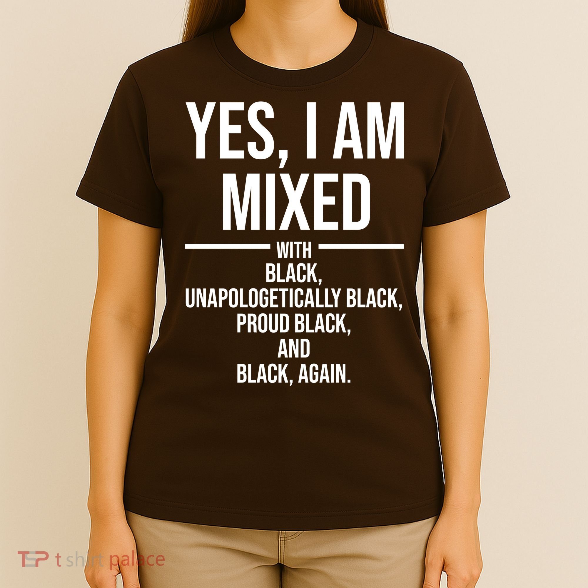 Yes I Am Mixed With Black Unapologetically Black Proud Black And Black Again T-Shirt
