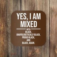 Yes I Am Mixed With Black Unapologetically Black Proud Black And Black Again Coaster thumb 0