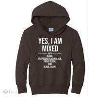 Yes I Am Mixed With Black Unapologetically Black Proud Black And Black Again Kids Hoodie thumb 0
