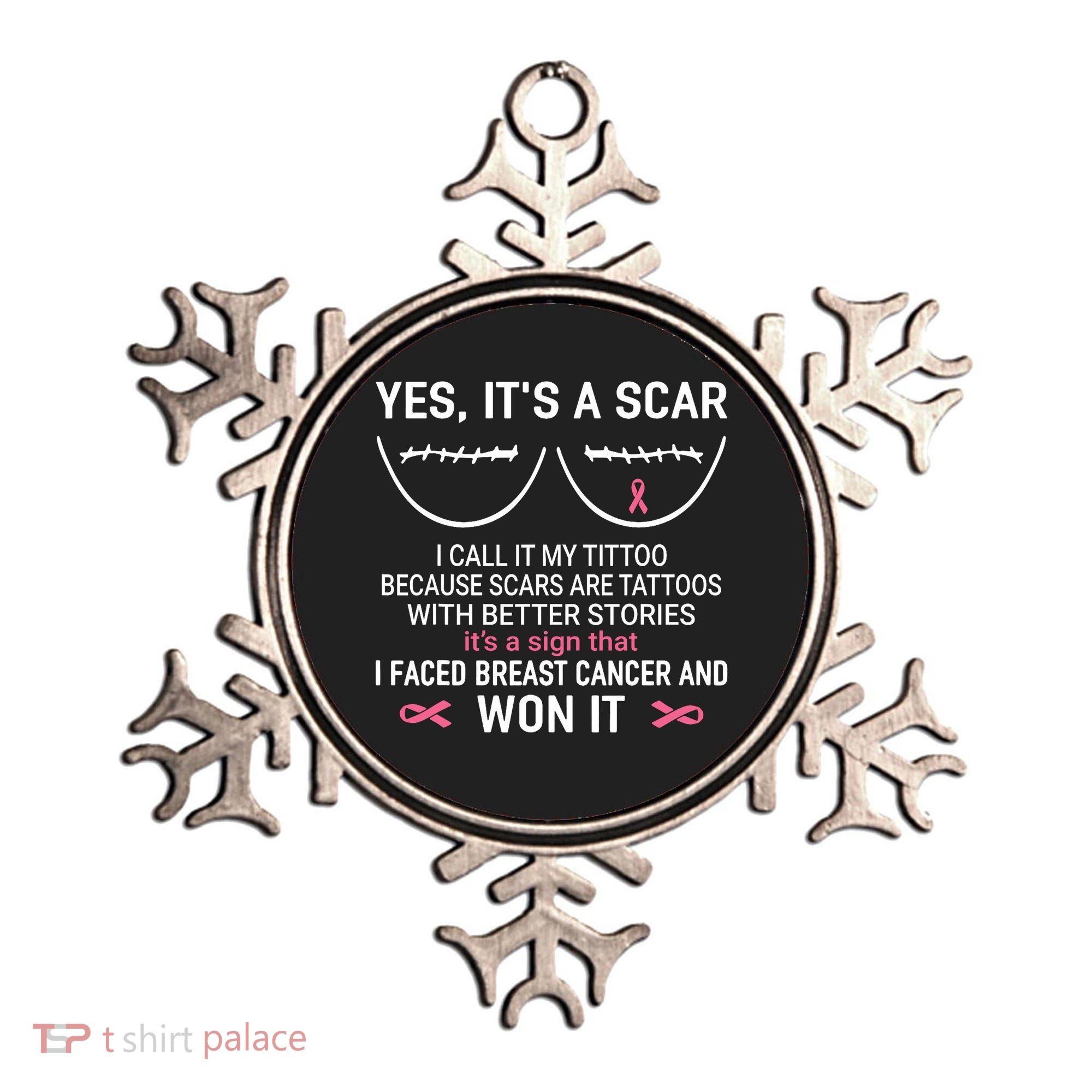 Yes ItS A Scar I Call It My Tittoo Ornament
