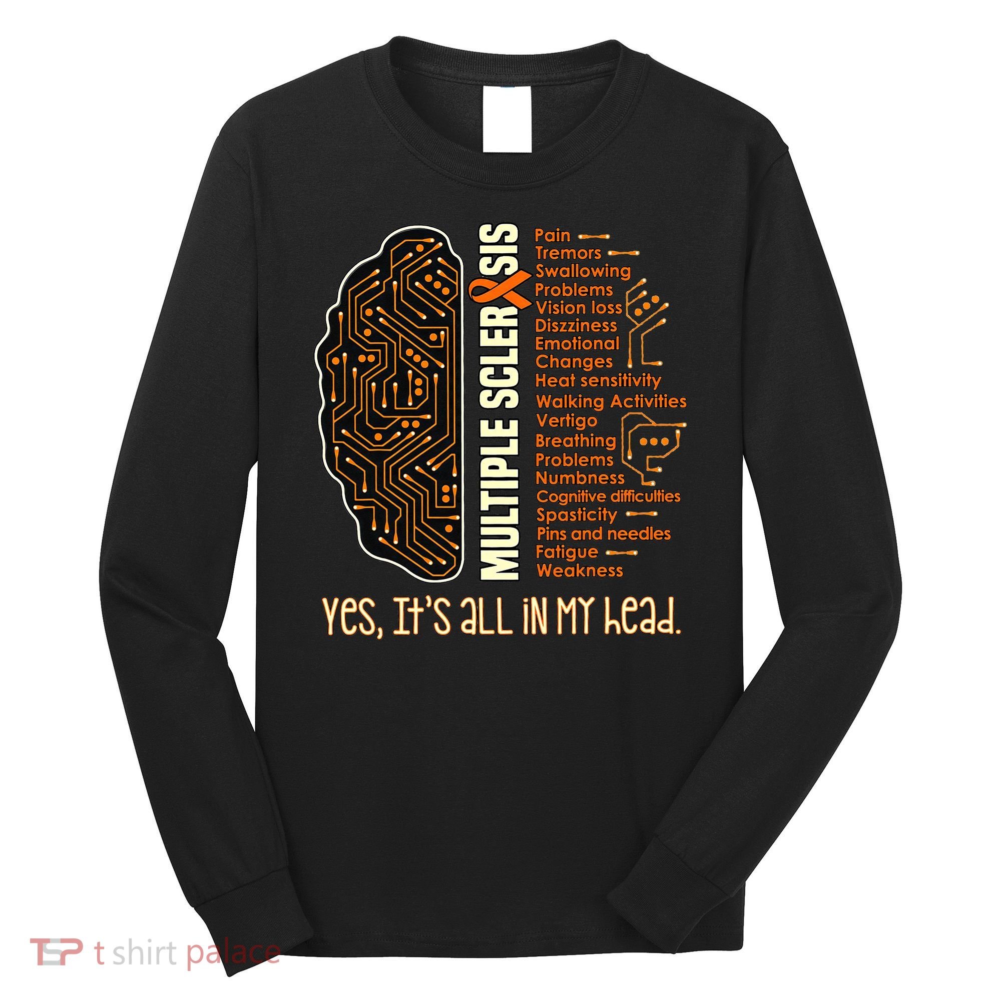 Yes It's All In My Head Multiple Sclerosis Ribbon Brain Long Sleeve Shirt