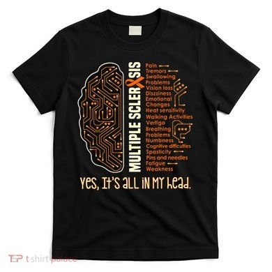 Yes It's All In My Head Multiple Sclerosis Ribbon Brain T-Shirt