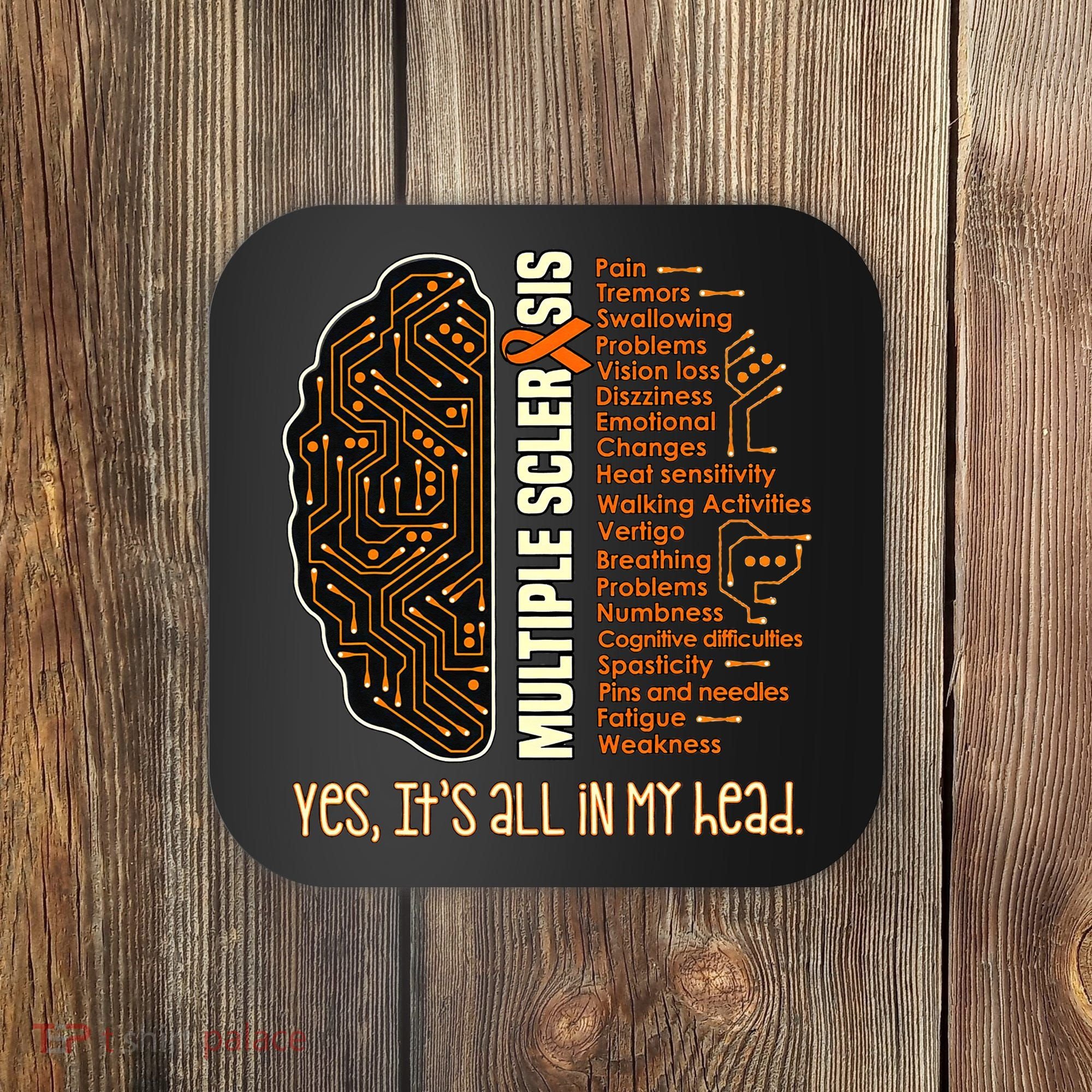 Yes It's All In My Head Multiple Sclerosis Ribbon Brain Coaster