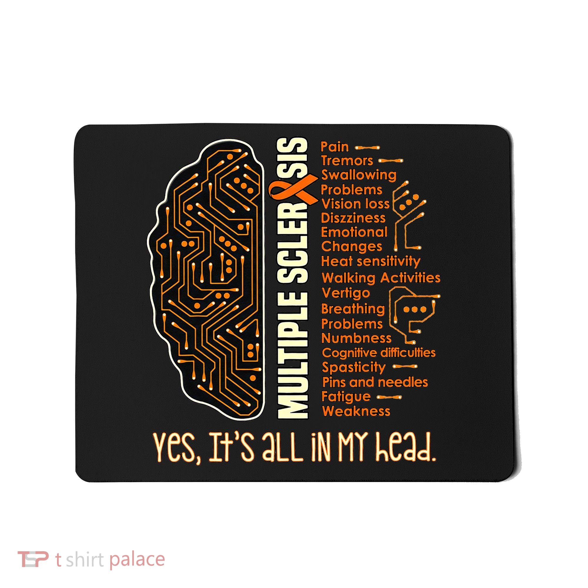 Yes It's All In My Head Multiple Sclerosis Ribbon Brain Mousepad