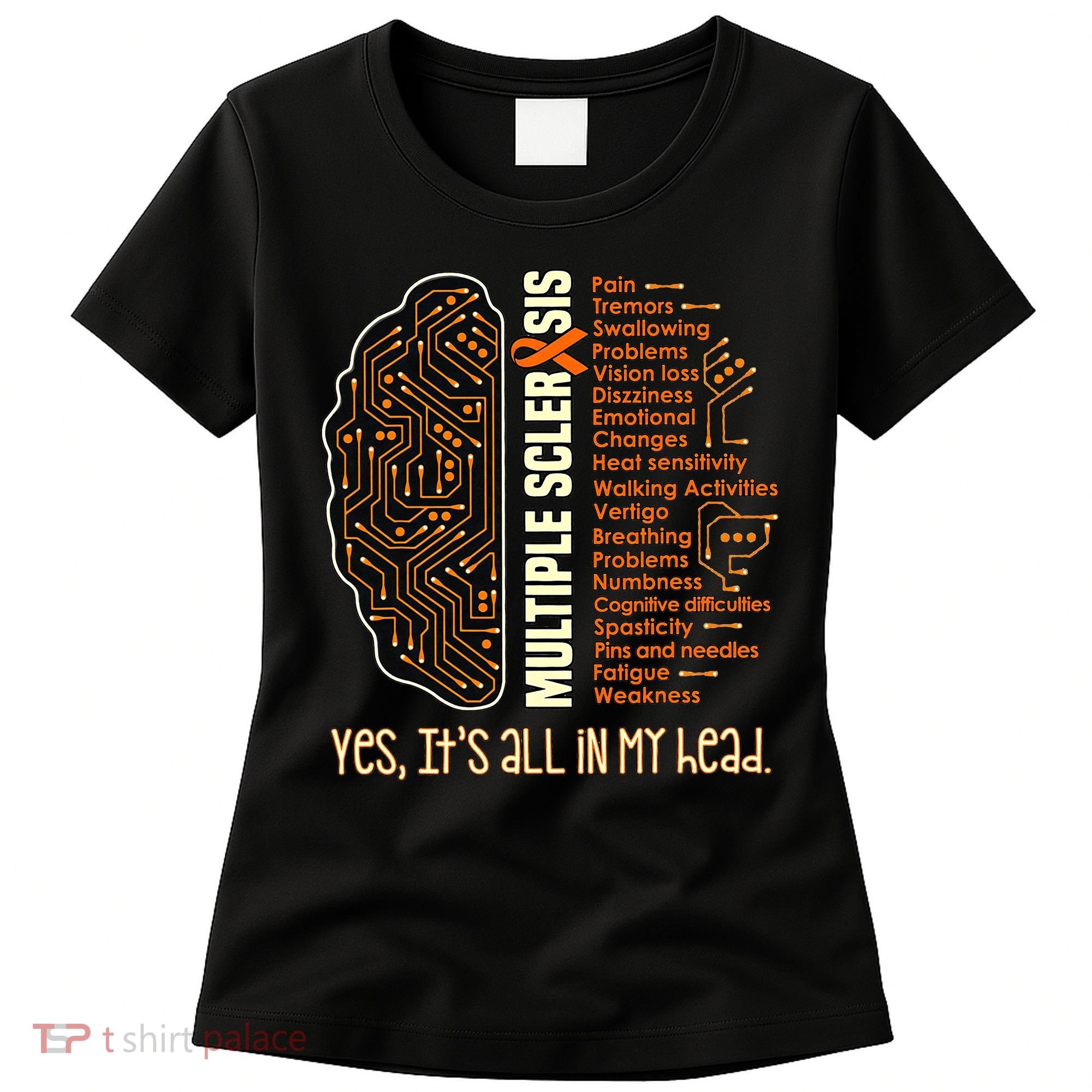 Yes It's All In My Head Multiple Sclerosis Ribbon Brain Women's T-Shirt