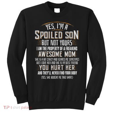 Yes I'm A Spoiled Son Of A Freaking Awesome Mom Sweatshirt