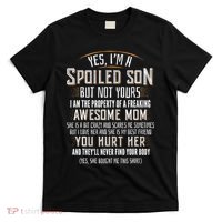Yes I'm A Spoiled Son Of A Freaking Awesome Mom T-Shirt thumb 0