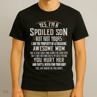 Yes I'm A Spoiled Son Of A Freaking Awesome Mom T-Shirt thumb 3