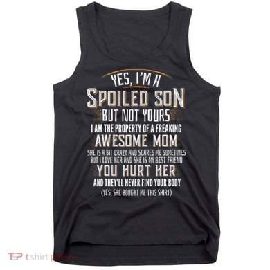 Yes I'm A Spoiled Son Of A Freaking Awesome Mom Tank Top