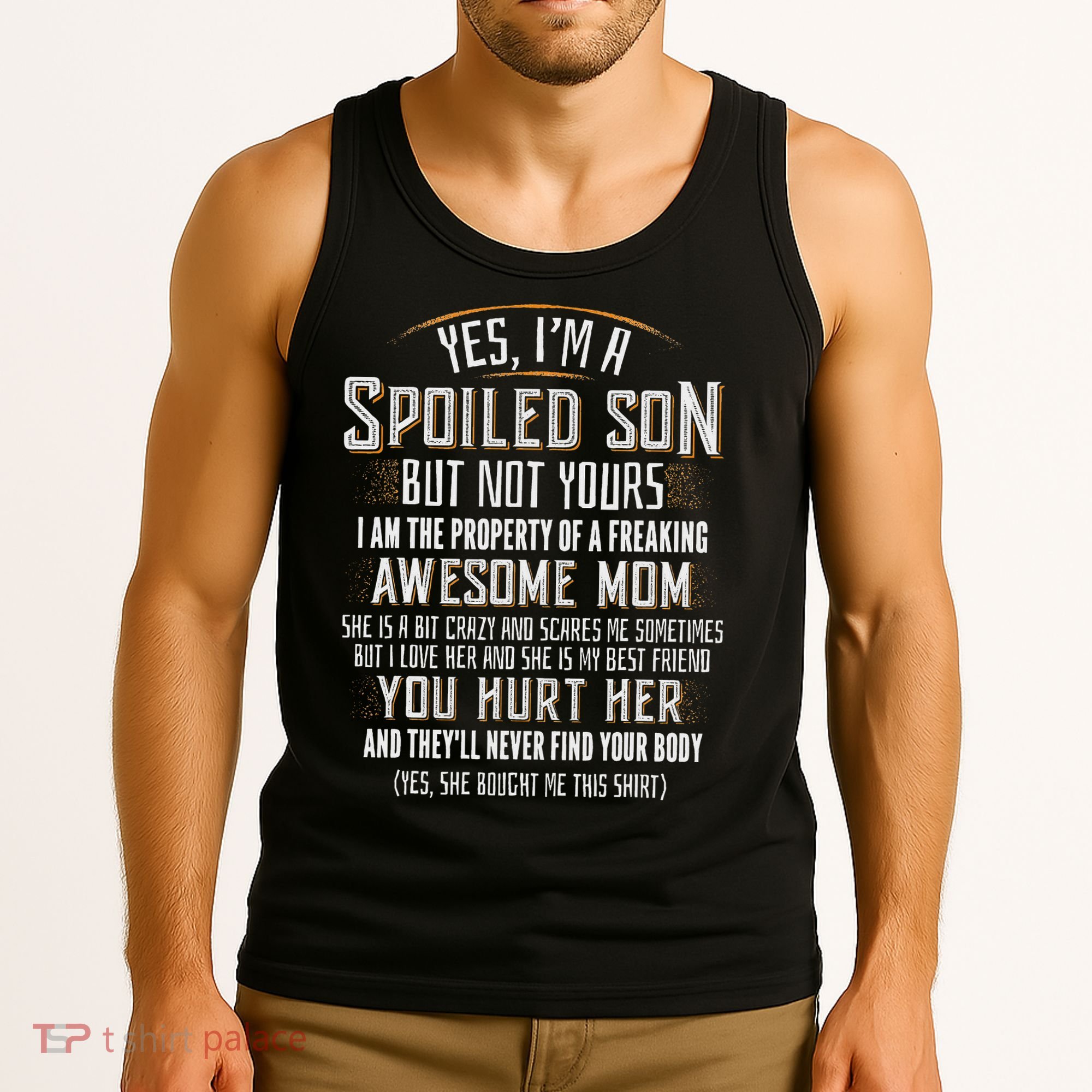 Yes I'm A Spoiled Son Of A Freaking Awesome Mom Tank Top