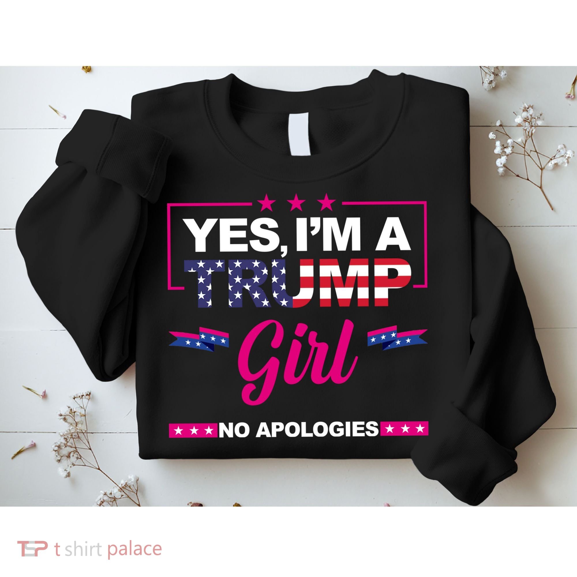 Yes Im A Trump Girl No Apologies 2024 Election Sweatshirt
