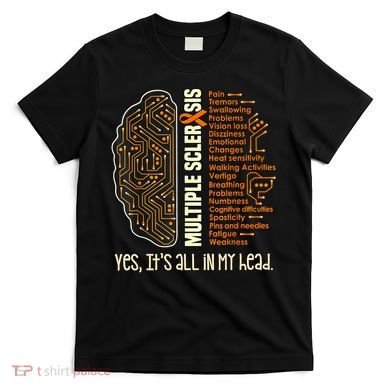 Yes It's All In My Head Multiple Sclerosis Ribbon Brain T-Shirt