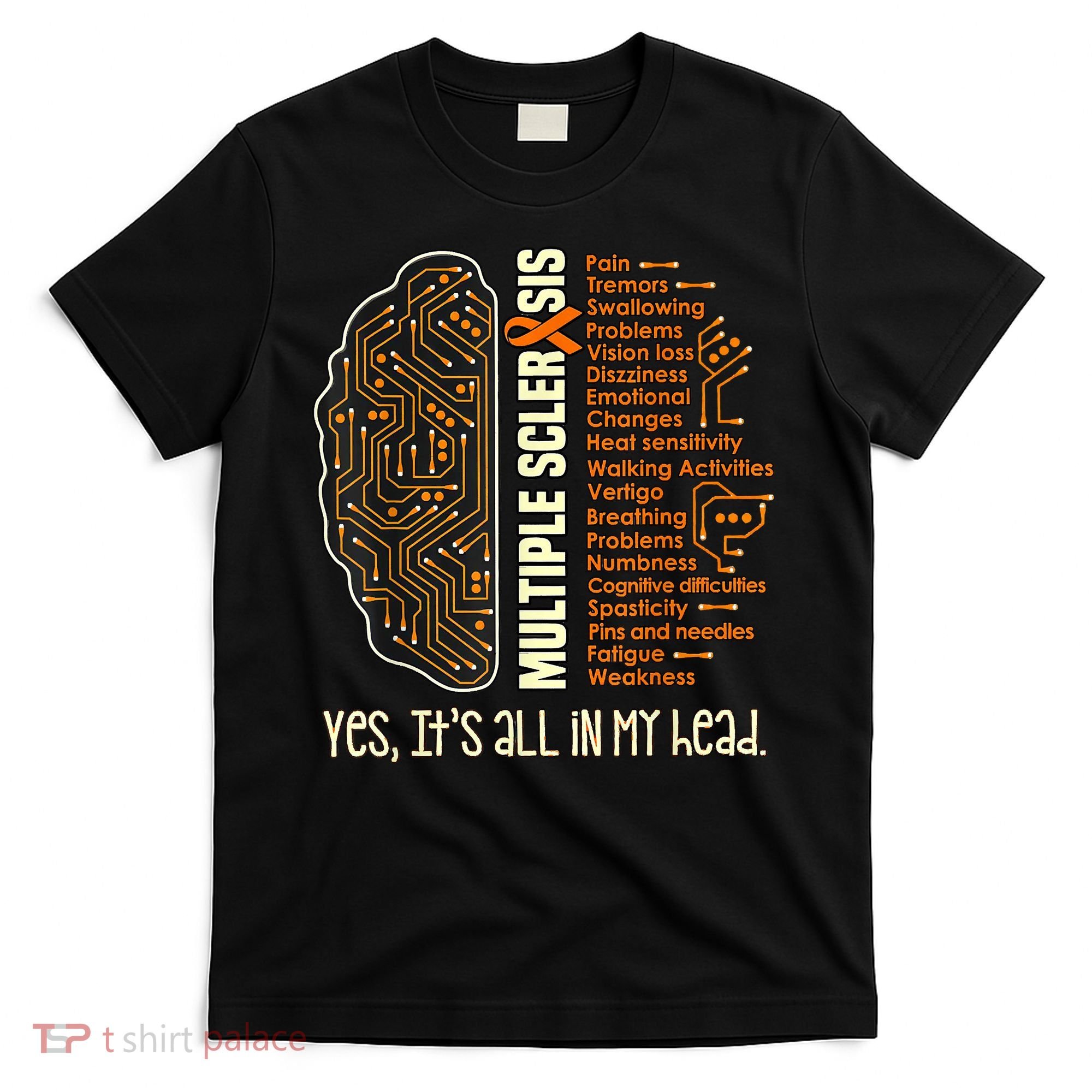 Yes It's All In My Head Multiple Sclerosis Ribbon Brain T-Shirt