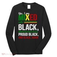 Yes I Am Mixed With Black Proud Black History Month Long Sleeve Shirt thumb 0