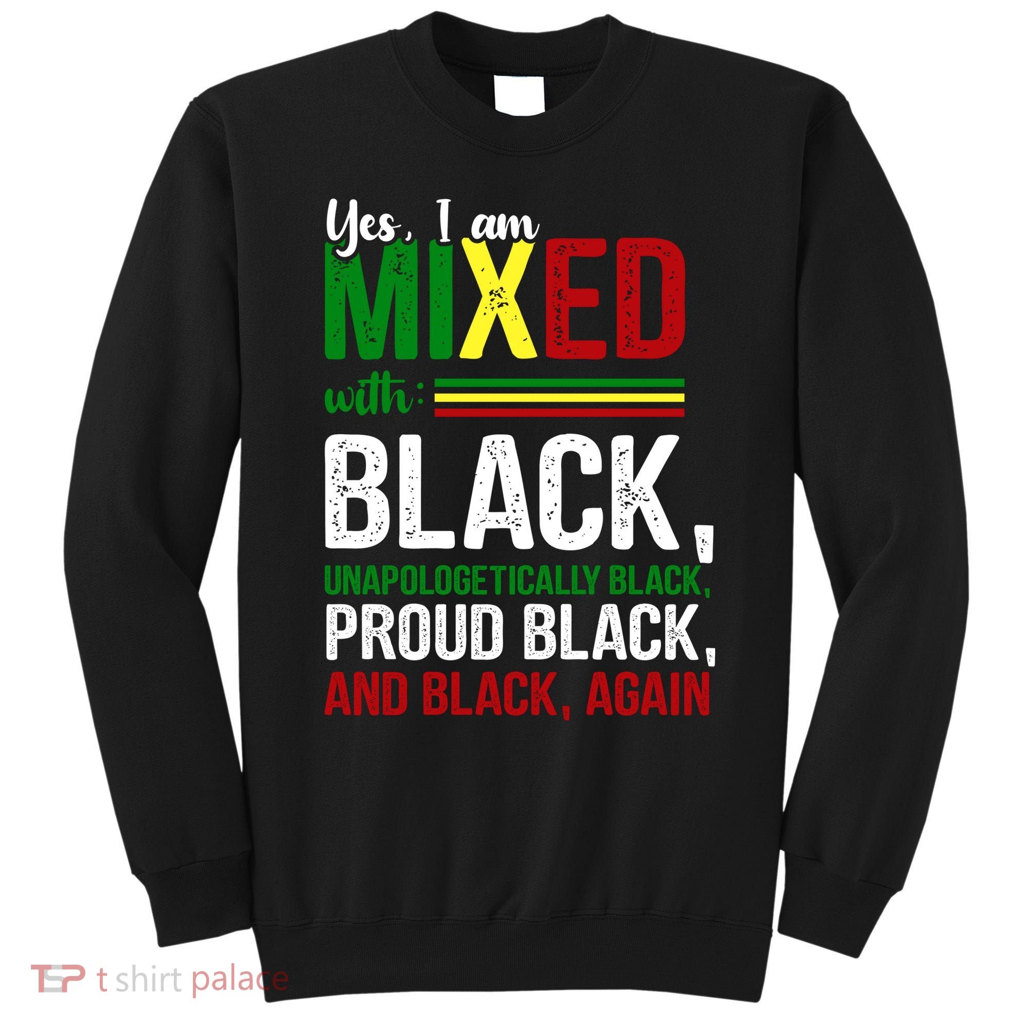 Yes I Am Mixed With Black Proud Black History Month Sweatshirt