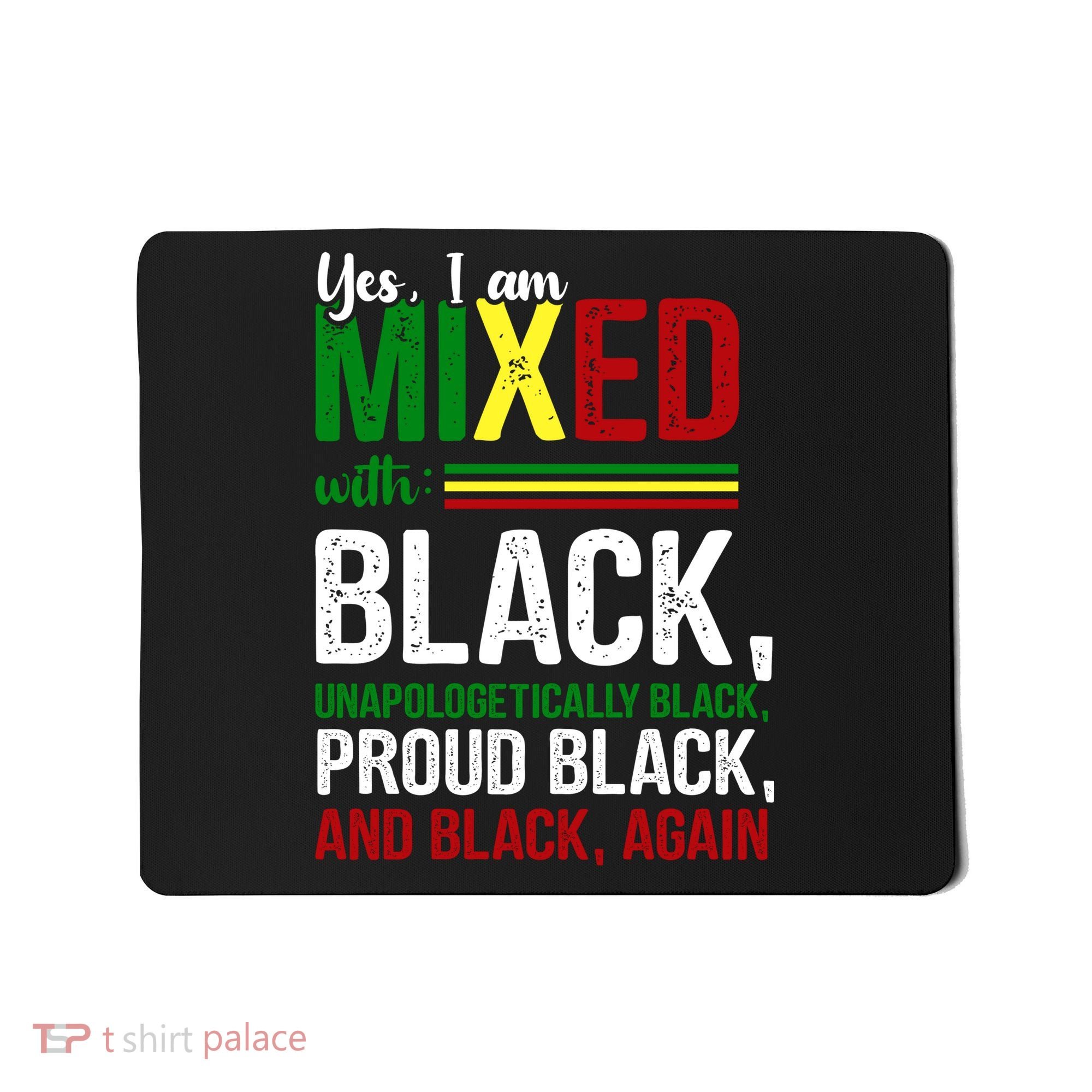 Yes I Am Mixed With Black Proud Black History Month Mousepad