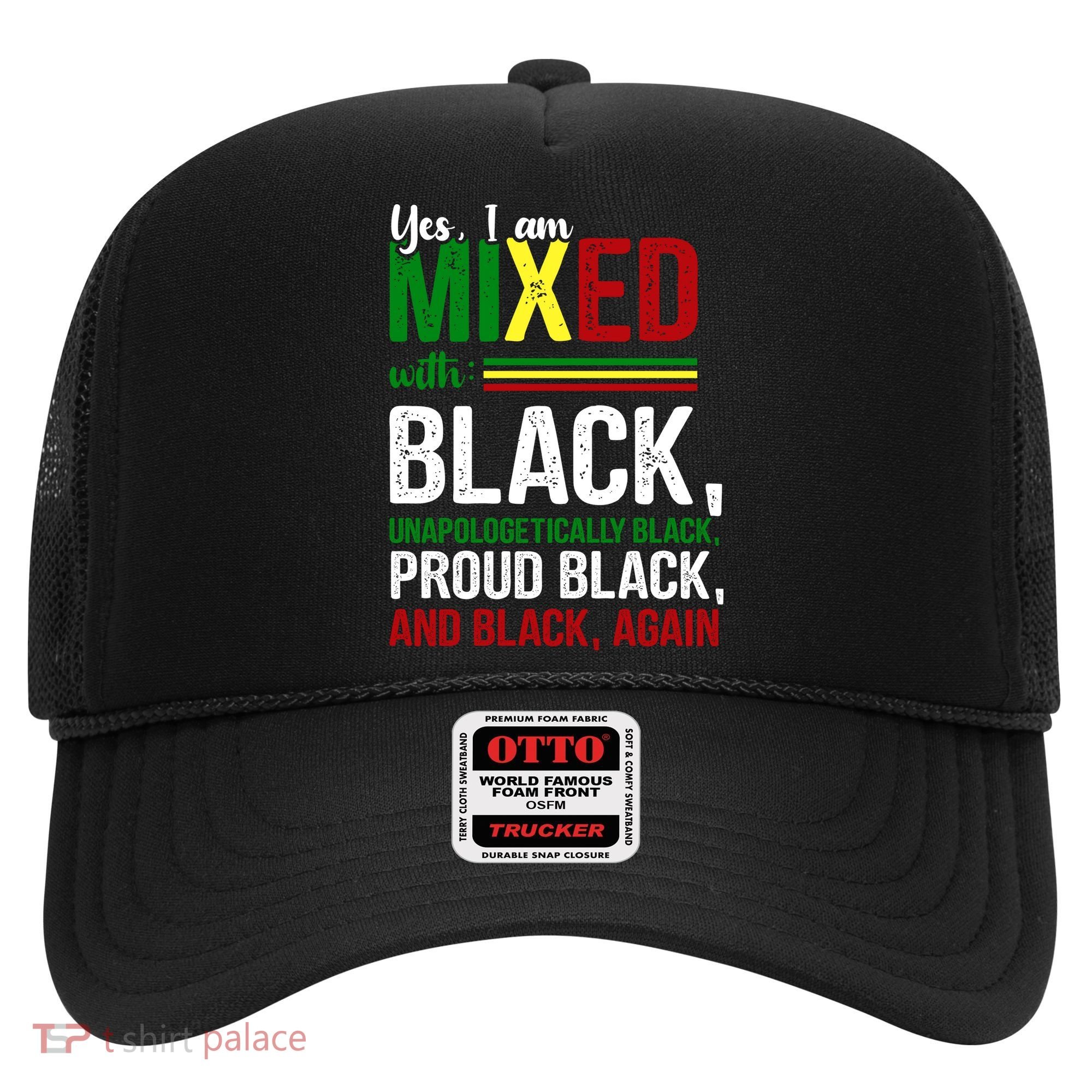 Yes I Am Mixed With Black Proud Black History Month Hat