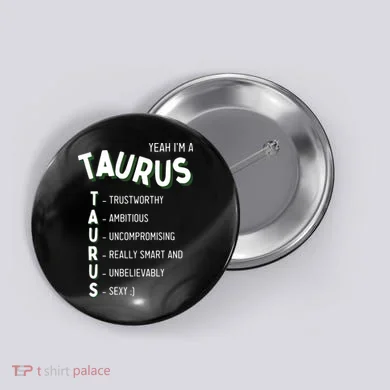 Yeah Im A Taurus Zodiac Button