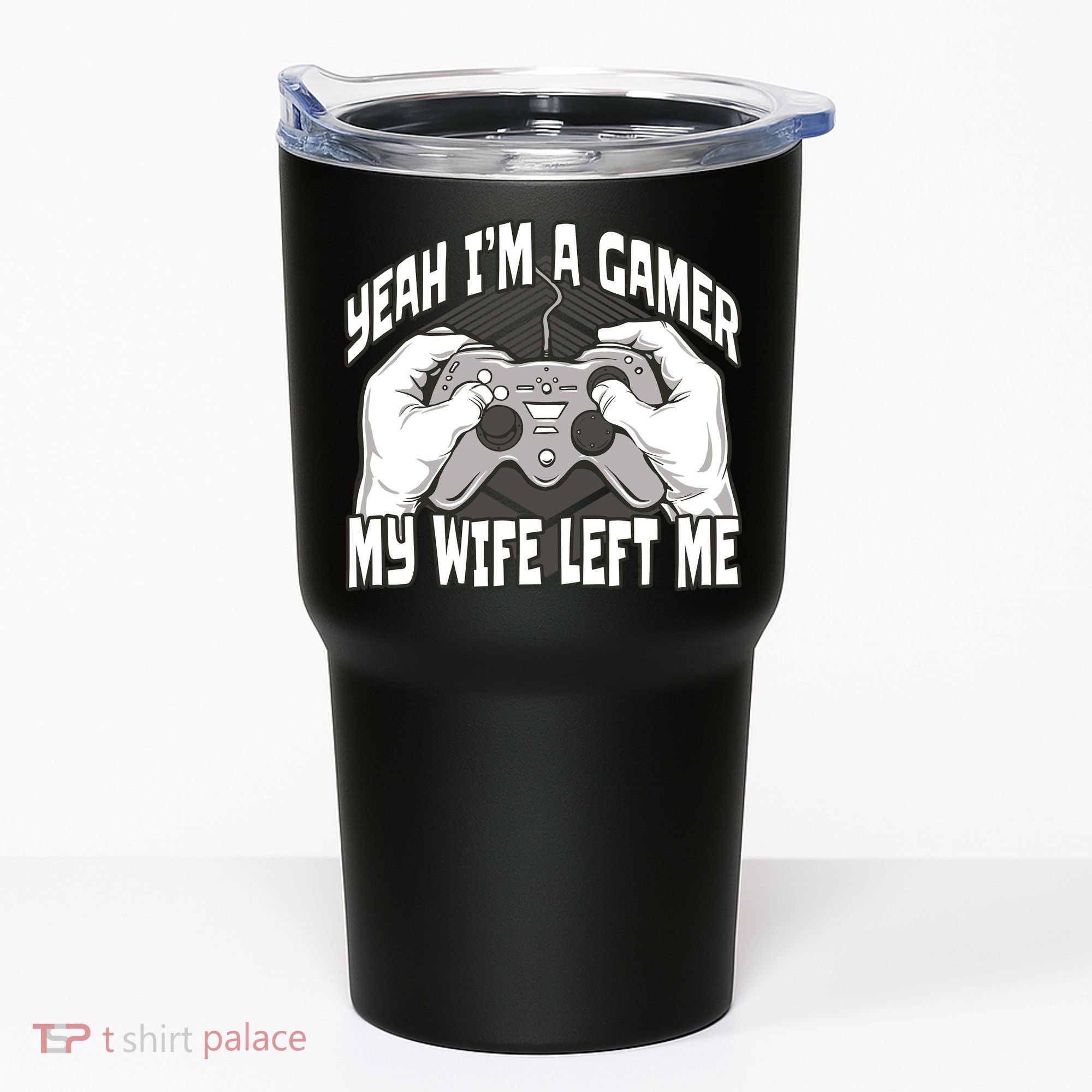 Yeah I'm A Gamer My Wife Left Funny Tumbler