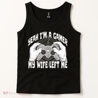 Yeah I'm A Gamer My Wife Left Funny Tank Top thumb 2