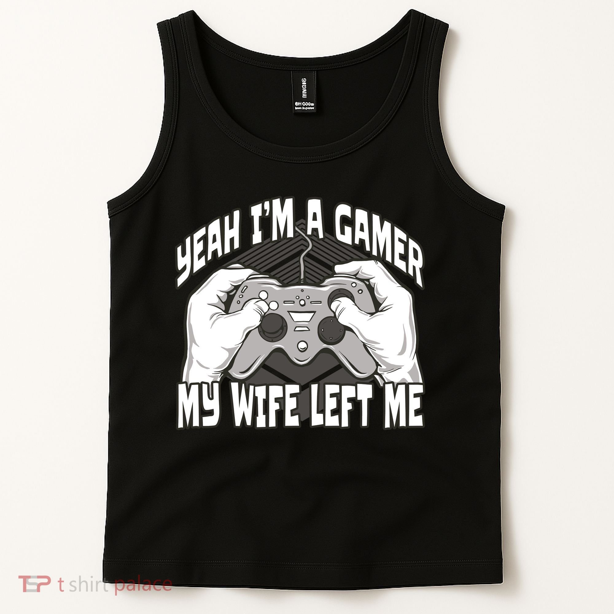 Yeah I'm A Gamer My Wife Left Funny Tank Top