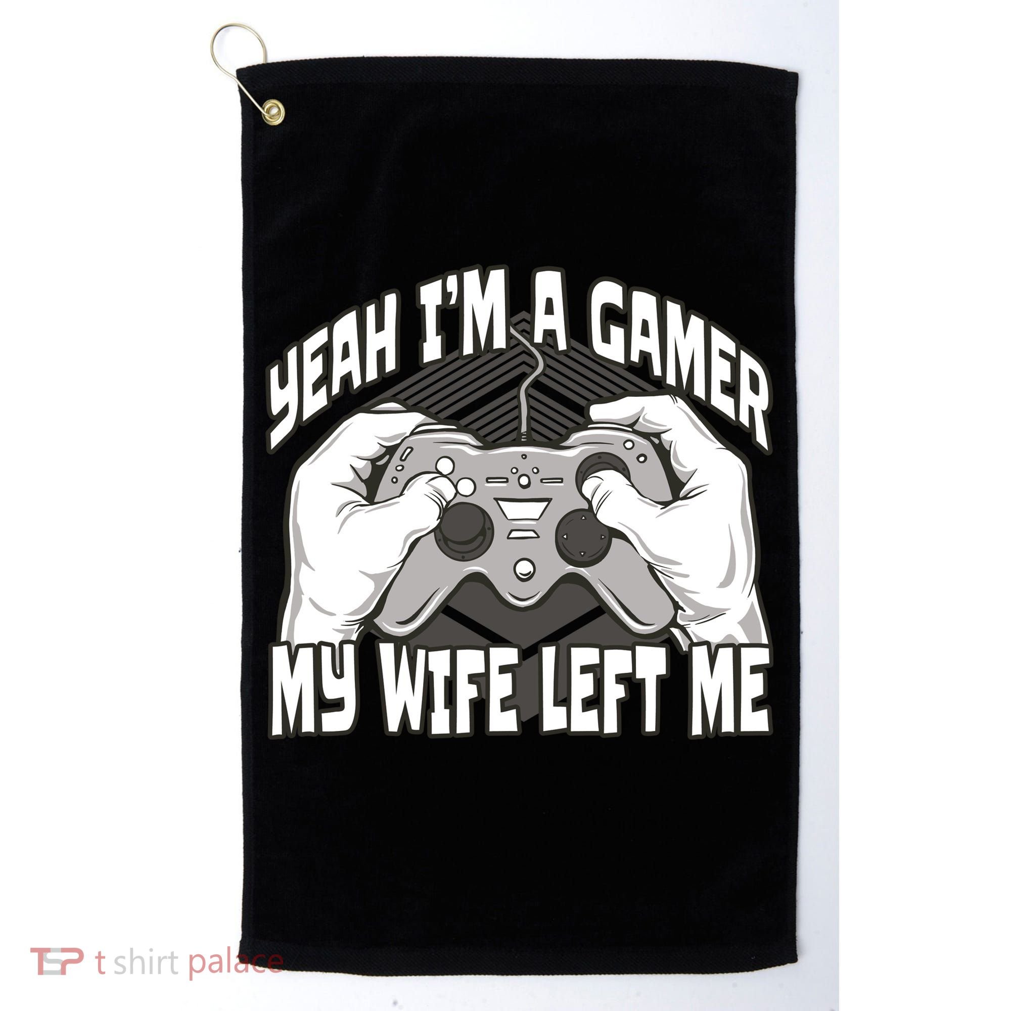 Yeah I'm A Gamer My Wife Left Funny Golf Towel