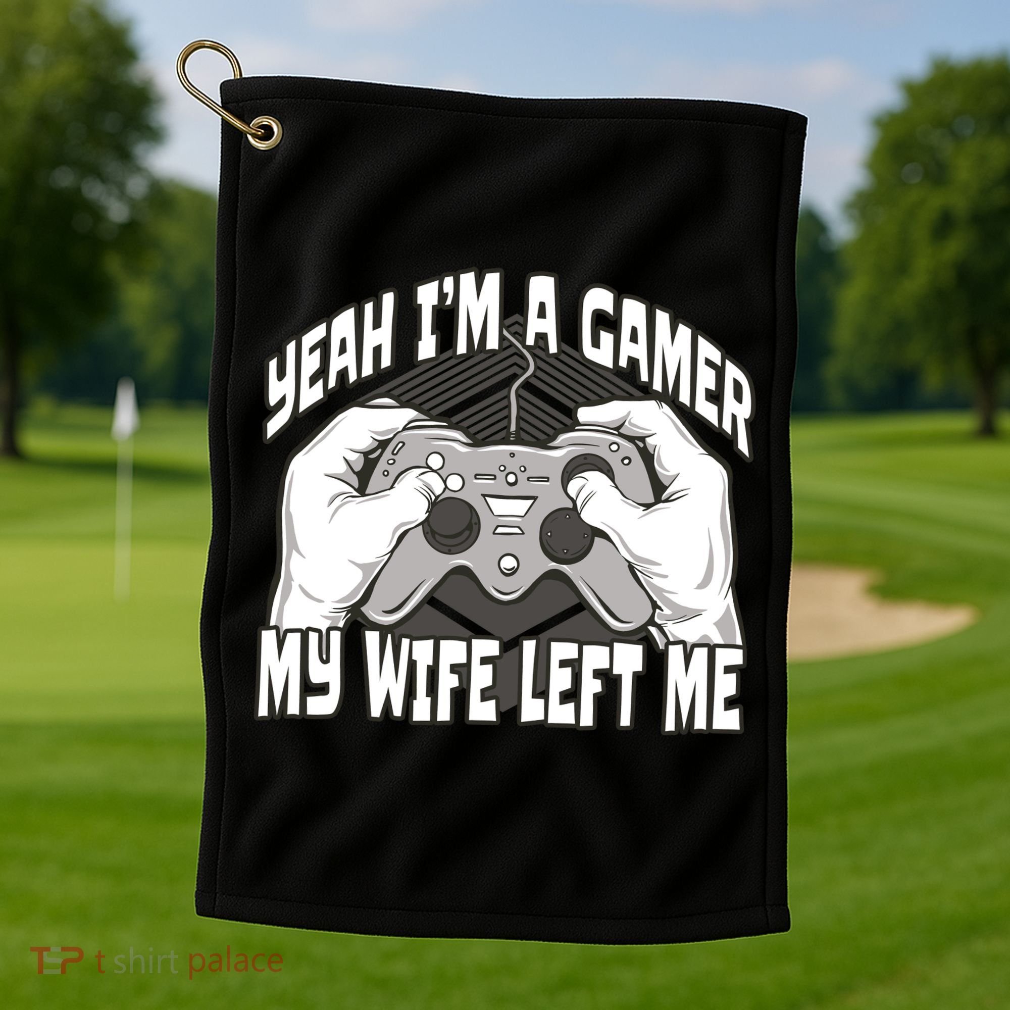 Yeah I'm A Gamer My Wife Left Funny Golf Towel