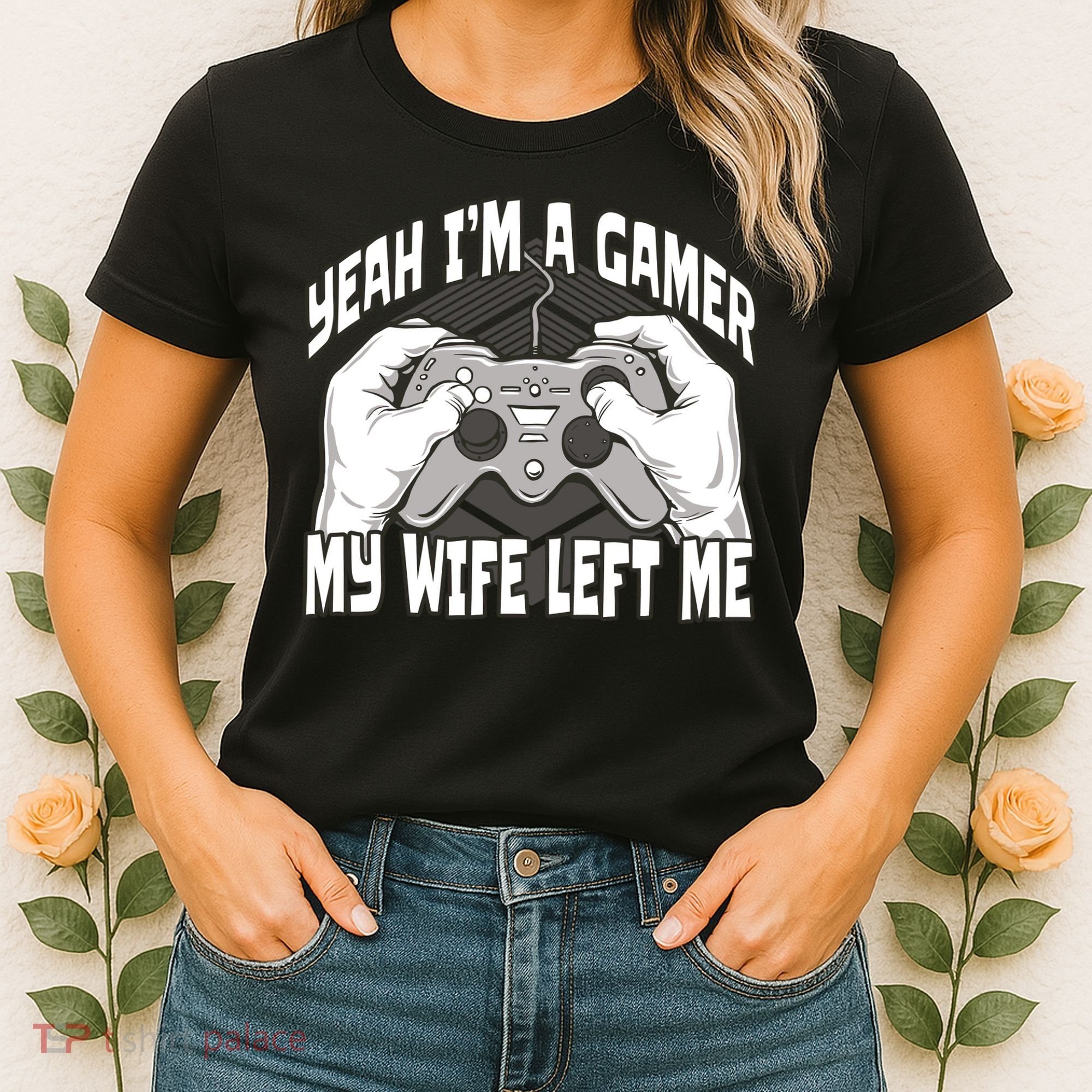 Yeah I'm A Gamer My Wife Left Funny Women's T-Shirt