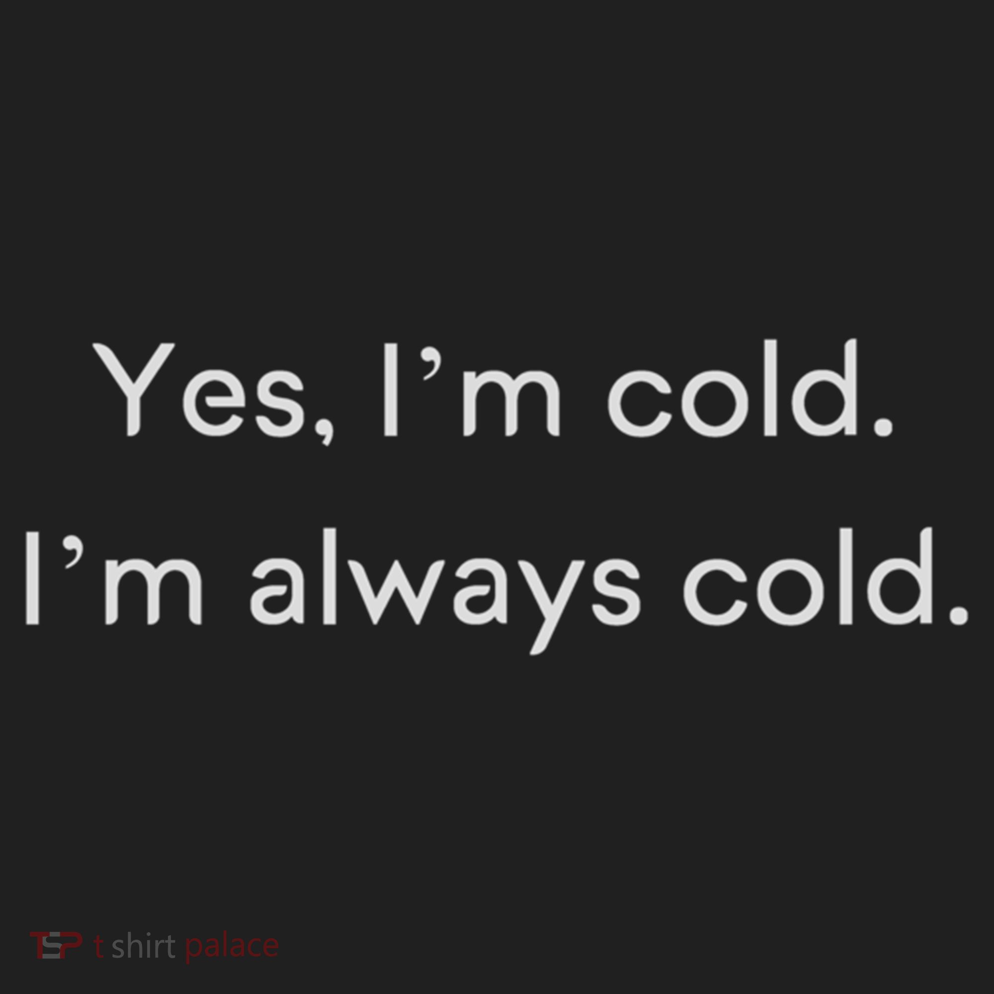 Yes I'm Always Cold Novelty Gift Hat