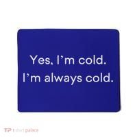 Yes I'm Always Cold Novelty Gift Mousepad thumb 0