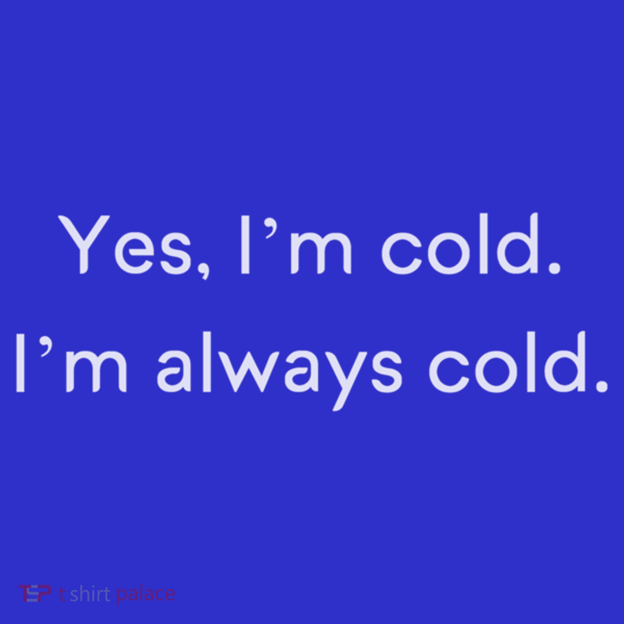 Yes I'm Always Cold Novelty Gift Visor