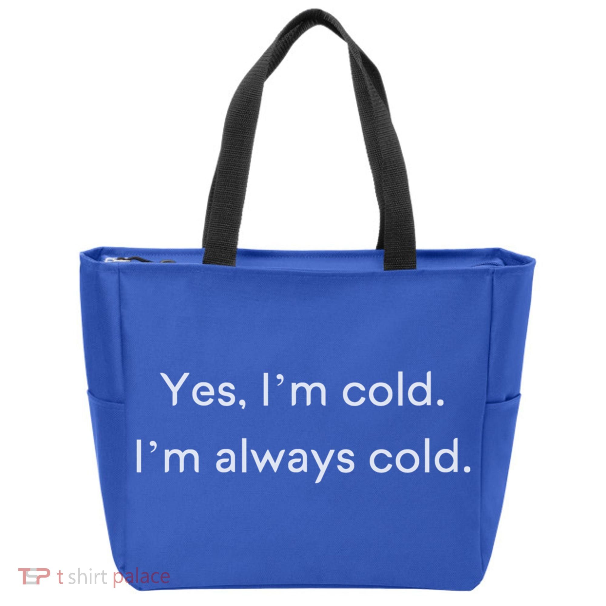 Yes I'm Always Cold Novelty Gift Tote Bag