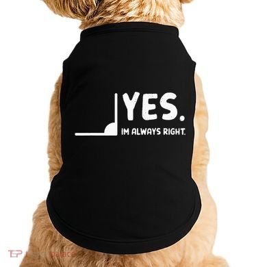 Yes Im Always Right Math Teacher Doggie Tank