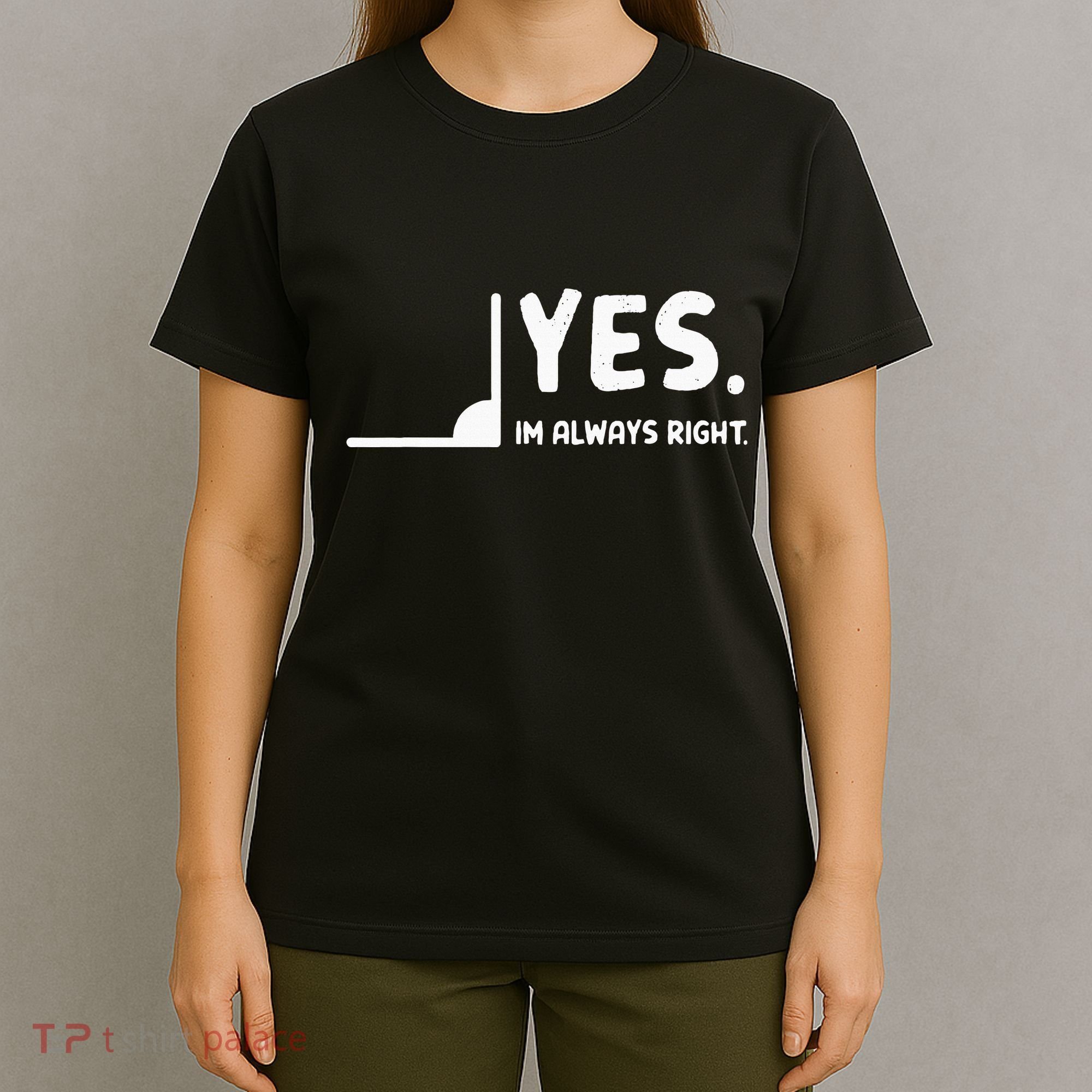 Yes Im Always Right Math Teacher T-Shirt