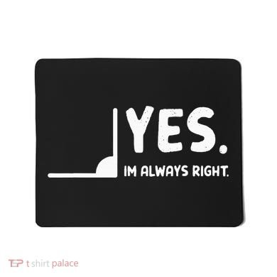 Yes Im Always Right Math Teacher Mousepad