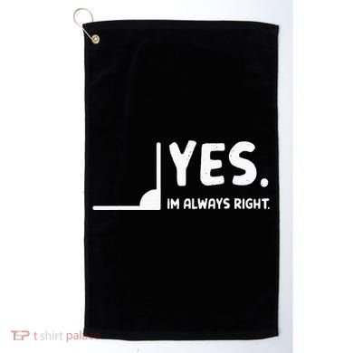 Yes Im Always Right Math Teacher Golf Towel