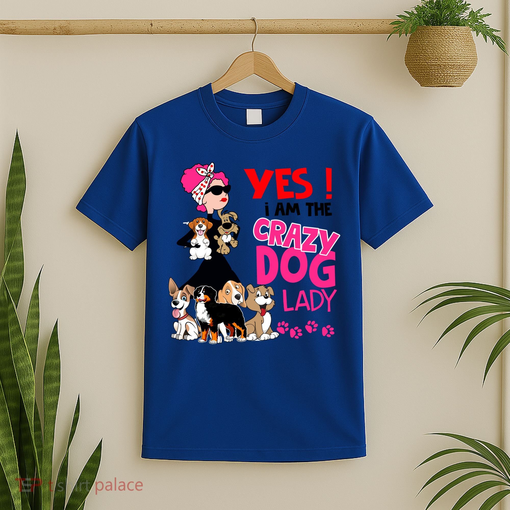 Yes I Am The Crazy Dog Lady Gift Funny Dog Lover Gift Great Gift T-Shirt