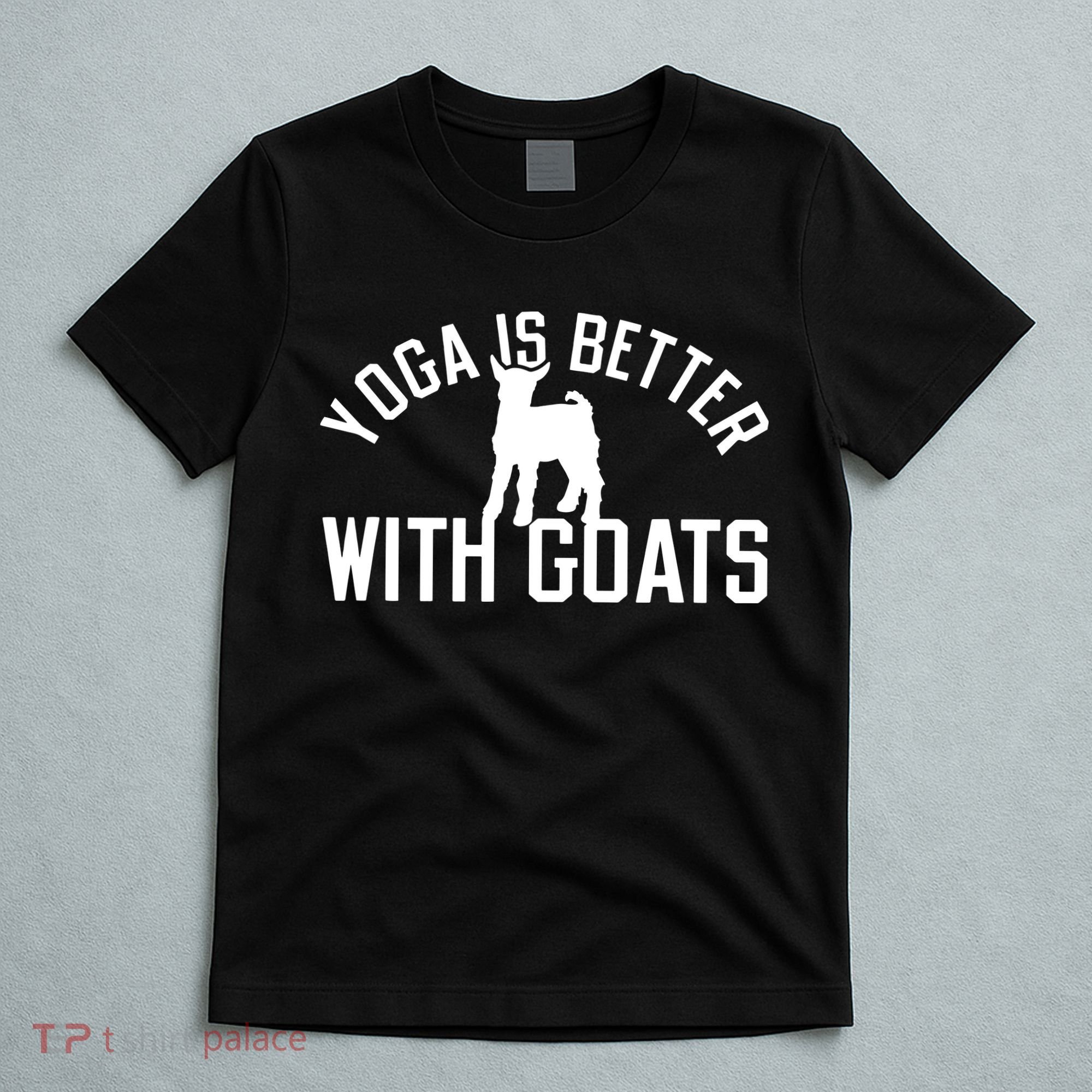 Yoga Is Better With Goats Funny Goat Yoga T-Shirt