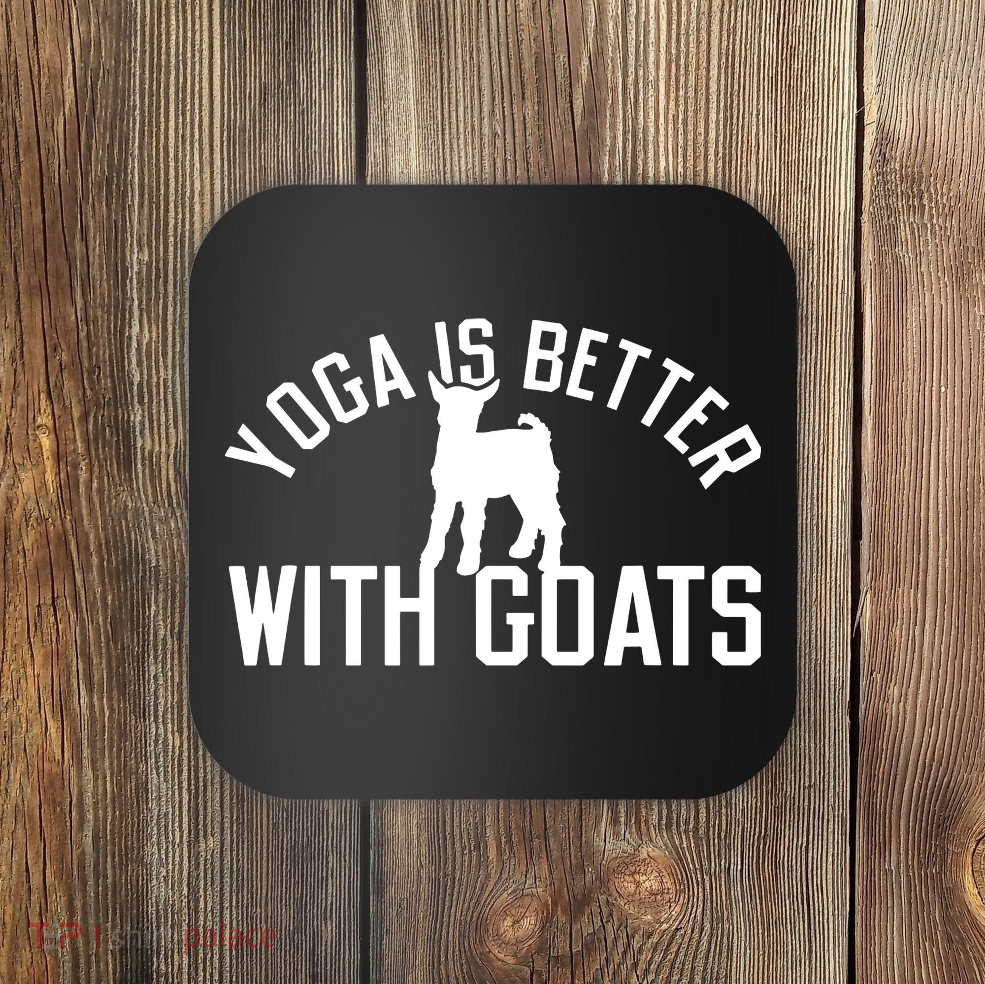 Yoga Is Better With Goats Funny Goat Yoga Coaster