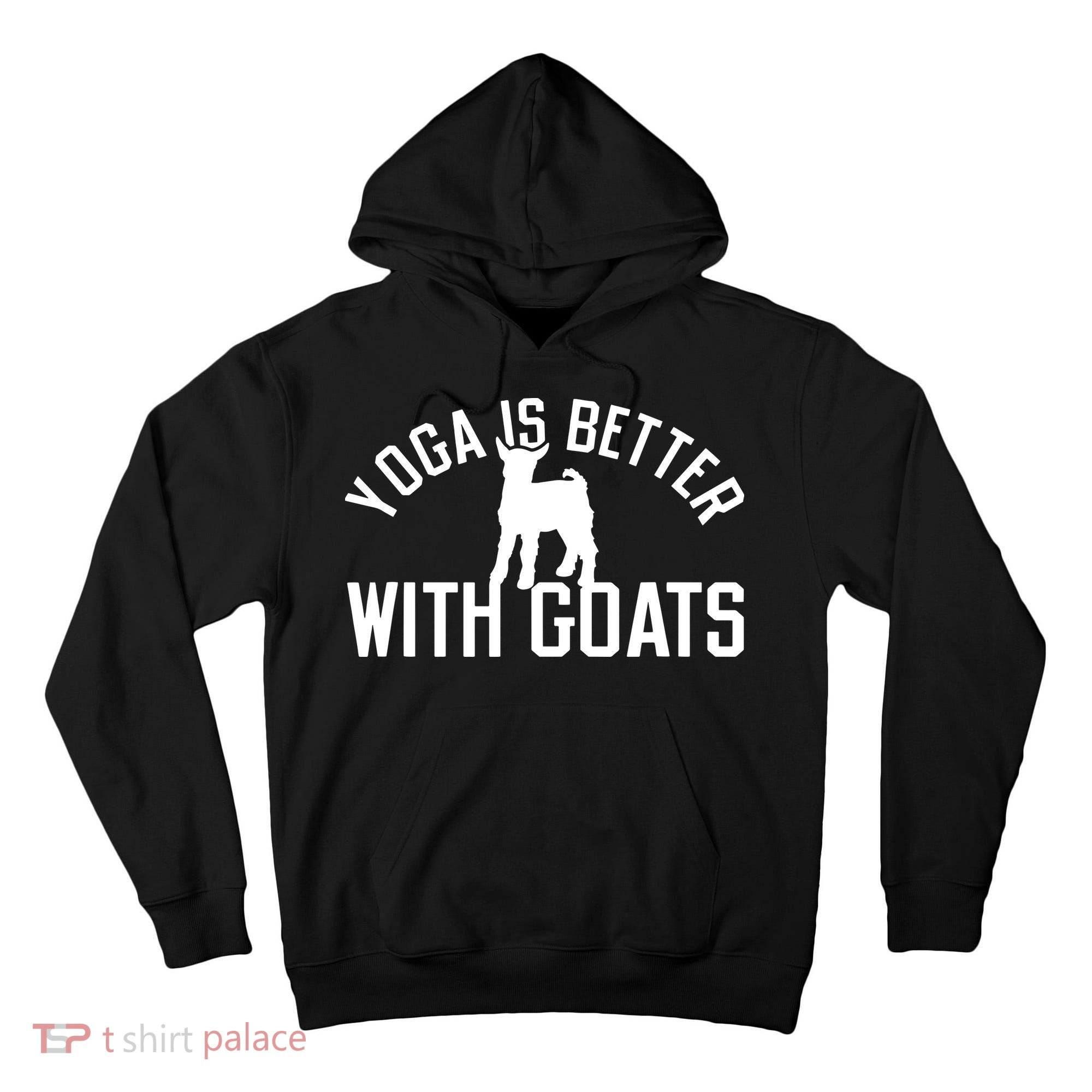Yoga Is Better With Goats Funny Goat Yoga Tall Hoodie