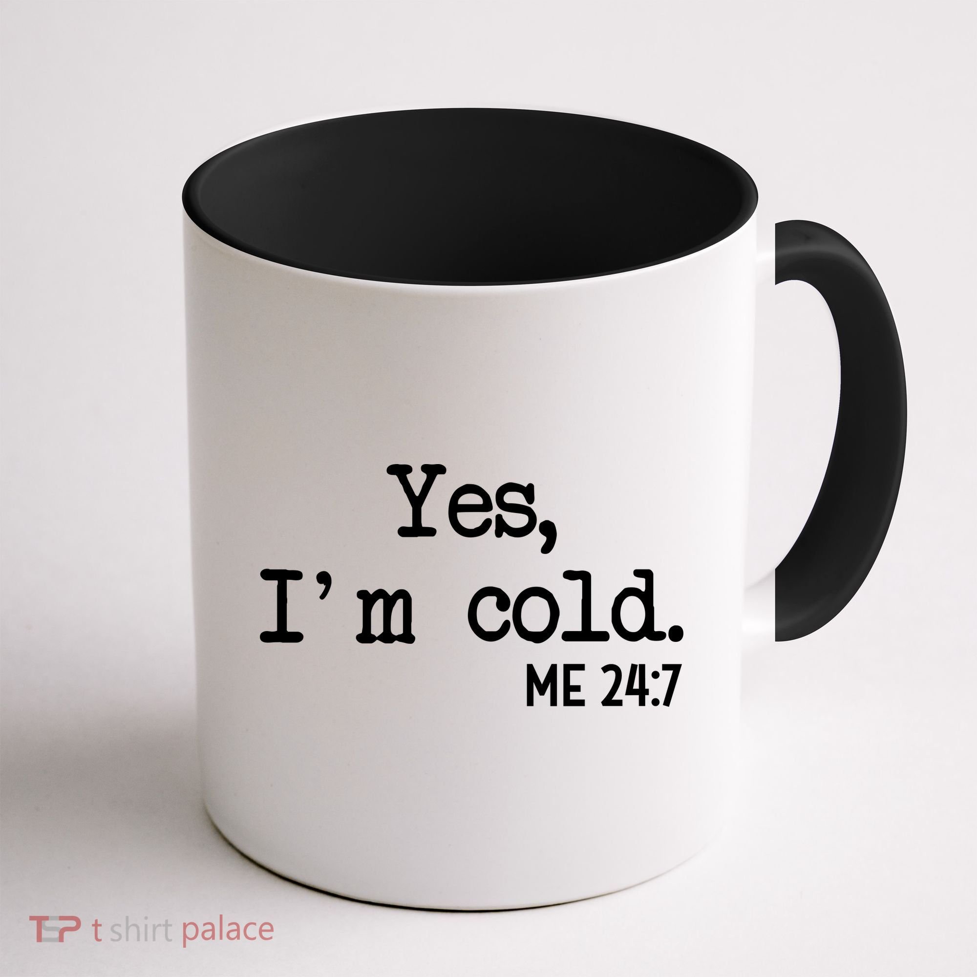 Yes I'm Cold Me 24-7  Coffee Mug