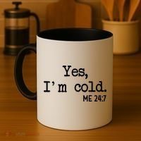 Yes I'm Cold Me 24-7  Coffee Mug thumb 4