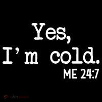 Yes I'm Cold Me 24-7  Ornament thumb 1
