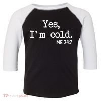 Yes I'm Cold Me 24-7  Toddler Fine Jersey T-Shirt thumb 0
