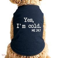 Yes I'm Cold Me 24-7  Doggie Tank thumb 0