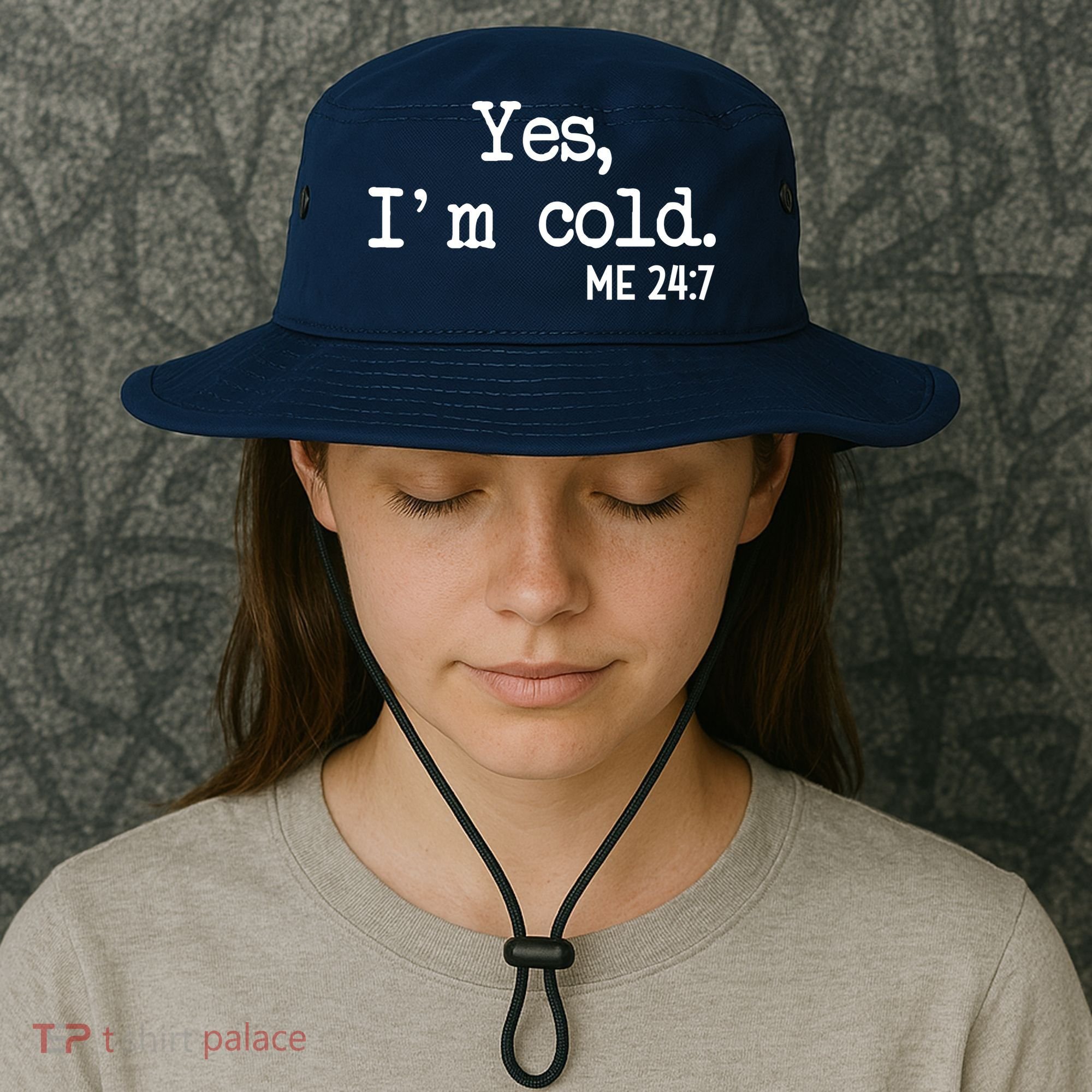 Yes I'm Cold Me 24-7  Bucket Hat