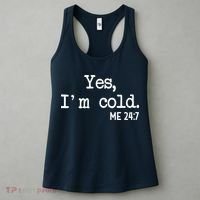 Yes I'm Cold Me 24-7  Women's Tank Top thumb 3